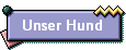 Unser Hund